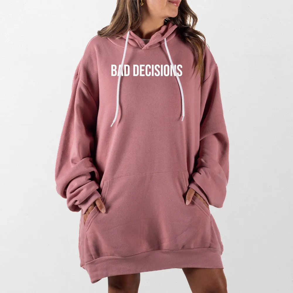 Bad Decisions Giant Hoodie