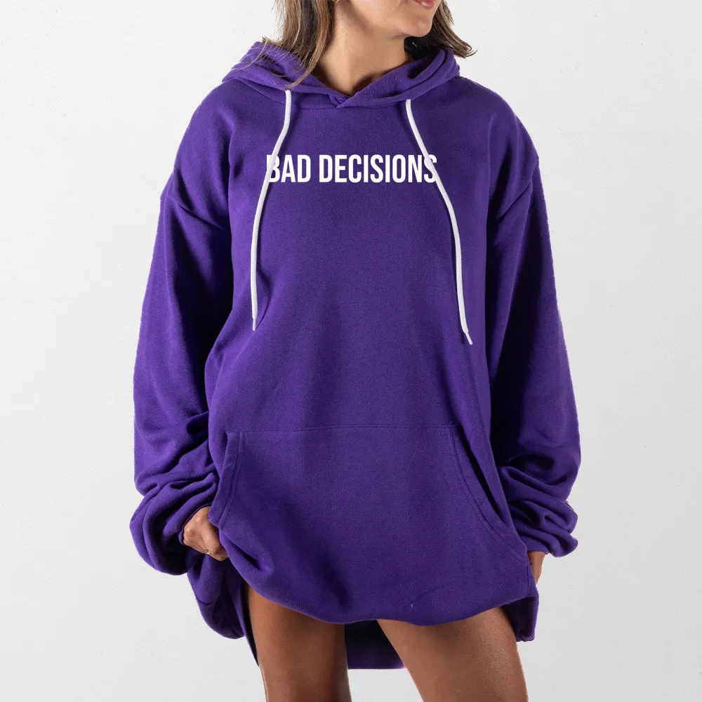 Bad Decisions Giant Hoodie