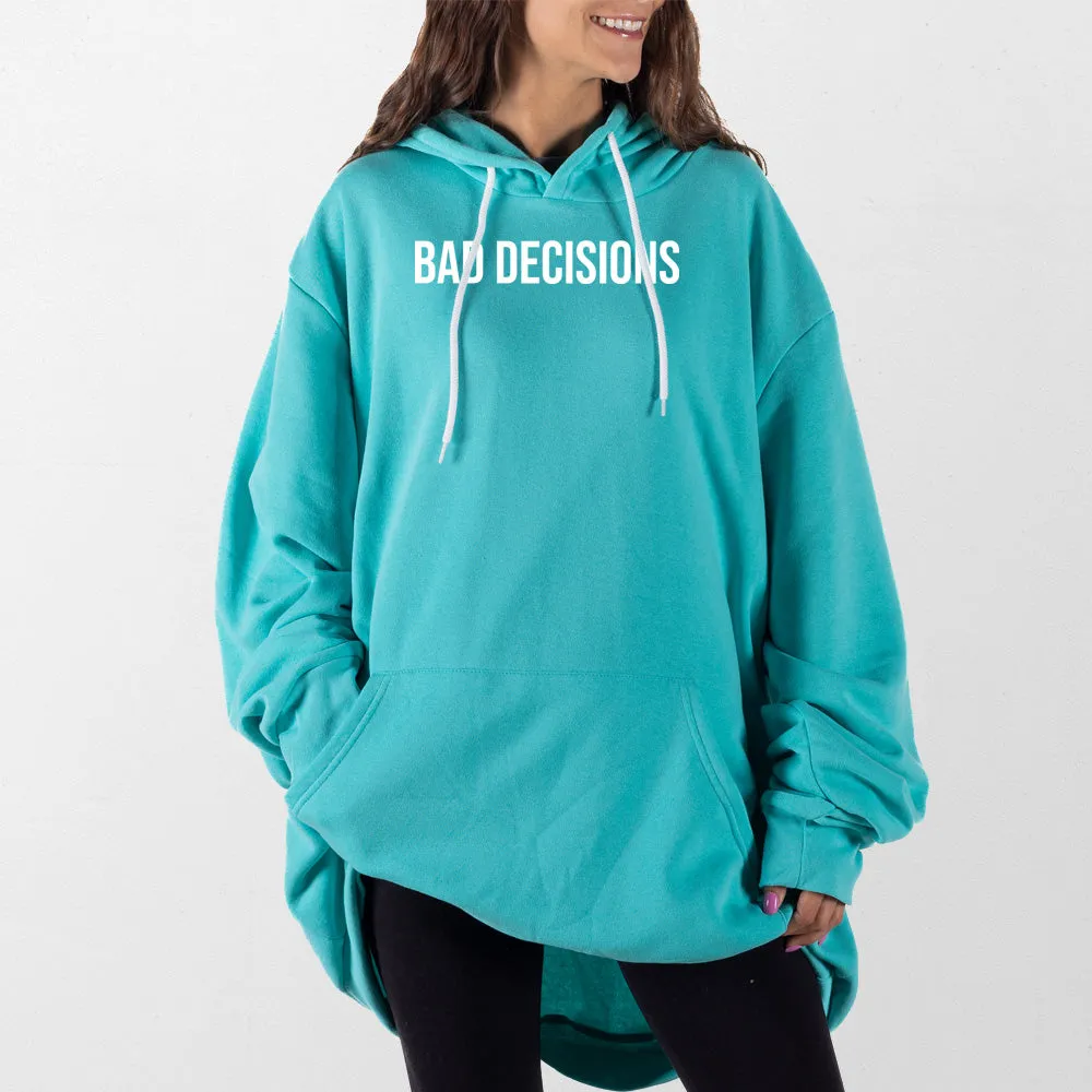 Bad Decisions Giant Hoodie