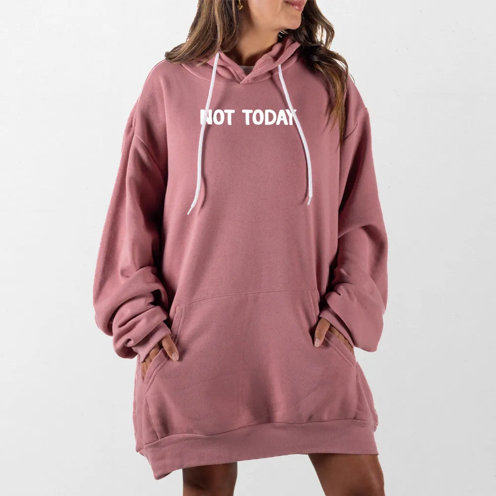 Not Today Giant Hoodie