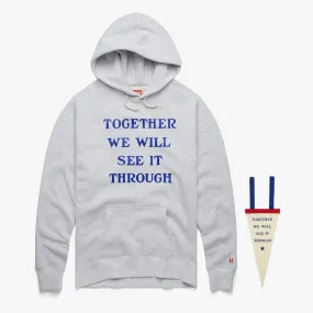 Together We Will See It Through Hoodie